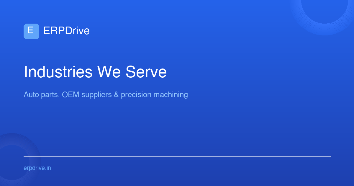 Industries We Serve - ERP for Indian Manufacturing | ERPDrive