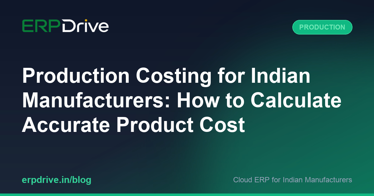 Production Costing for Indian Manufacturers: How to Calculate Accurate ...